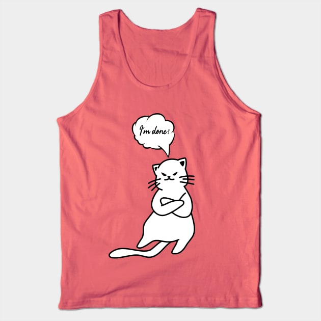 Angry cat im done! Tank Top by TheChefOf